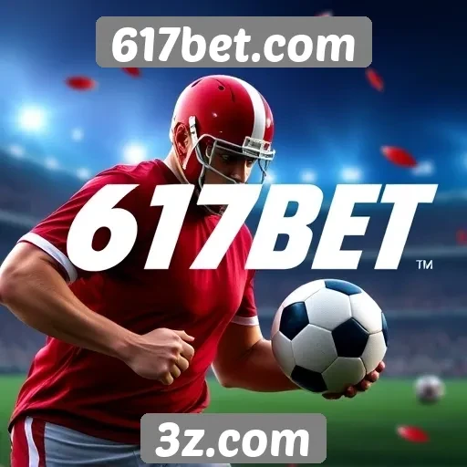 Novidades e recursos do 617bet.com para apostadores